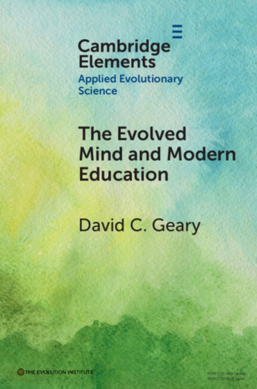 The Evolved Mind and Modern Education : Status of Evolutionary Educational Psychology by David C. Geary - Paperback