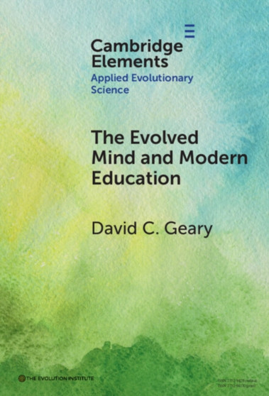 The Evolved Mind and Modern Education : Status of Evolutionary Educational Psychology by David C. Geary - Hardback