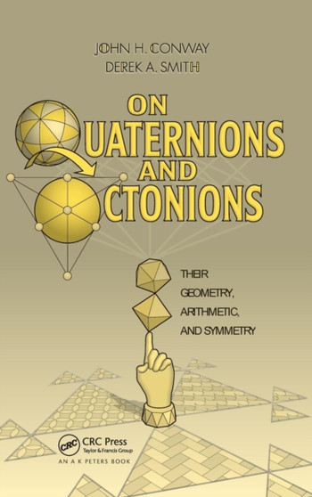 On Quaternions and Octonions by John H. Conway - Hardback