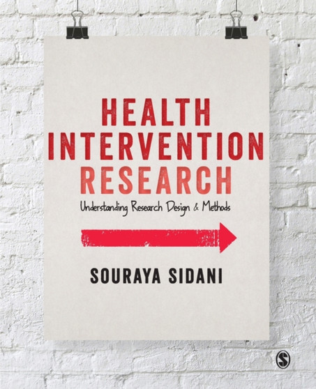 Health Intervention Research : Understanding Research Design and Methods by Souraya Sidani - Paperback