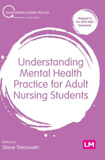 Understanding Mental Health Practice for Adult Nursing Students by Steve Trenoweth - Hardback