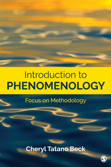 Introduction to Phenomenology : Focus on Methodology by Cheryl Tatano Beck - Paperback