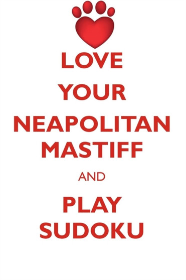 LOVE YOUR NEAPOLITAN MASTIFF AND PLAY SUDOKU NEAPOLITAN MASTIFF SUDOKU LEVEL 1 of 15 by Loving Puzzles - Paperback