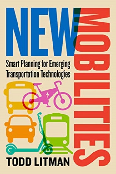 New Mobilities : Smart Planning for Emerging Transportation Technologies by Todd Litman - Paperback