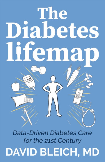 The Diabetes LIFEMAP : Data Driven Diabetes Care for the 21st Century by David Bleich - Paperback