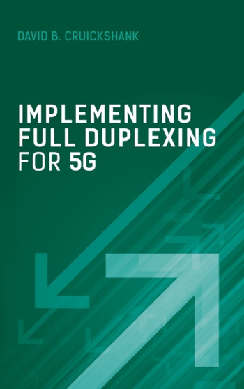 Implementing Full Duplexing for 5G by David Cruickshank - Hardback