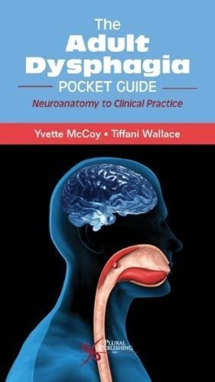 The Adult Dysphagia Pocket Guide : Neuroanatomy to Clinical Practice by Yvette McCoy - Paperback