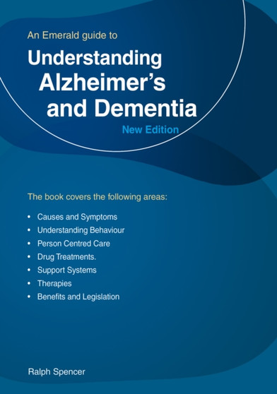 Understanding Alzheimer's And Dementia : An Emerald Guide by Ralph Spencer - Paperback