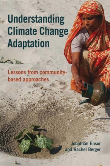 Understanding Climate Change Adaptation : Lessons from community-based approaches by Jonathan Ensor - Paperback