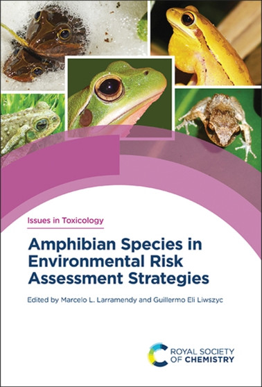 Amphibian Species in Environmental Risk Assessment Strategies : Volume 46 by Marcelo L Larramendy - Hardback