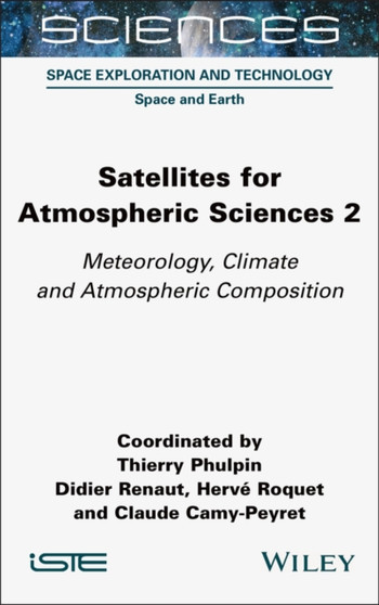 Satellites for Atmospheric Sciences 2 : Meteorology, Climate and Atmospheric Composition by Thierry Phulpin - Hardback