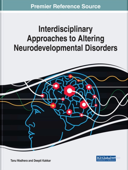Interdisciplinary Approaches to Altering Neurodevelopmental Disorders by Tanu Wadhera - Hardback
