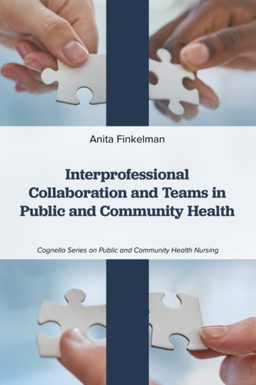 Interprofessional Collaboration and Teams in Public and Community Health by Anita Finkelman - Paperback