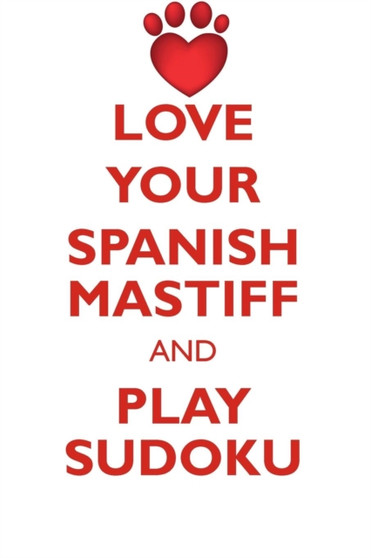 LOVE YOUR SPANISH MASTIFF AND PLAY SUDOKU SPANISH MASTIFF SUDOKU LEVEL 1 of 15 by Loving Puzzles - Paperback