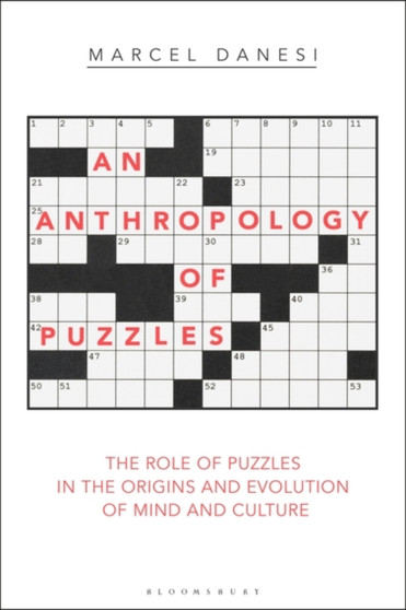 An Anthropology of Puzzles : The Role of Puzzles in the Origins and Evolution of Mind and Culture by Marcel Danesi - Paperback