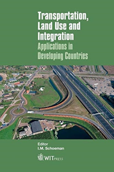 Transportation, Land Use and Integration : Applications in Developing Countries by Ilse M. Schoeman - Hardback