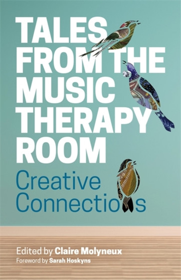 Tales from the Music Therapy Room : Creative Connections by Claire Molyneux - Paperback