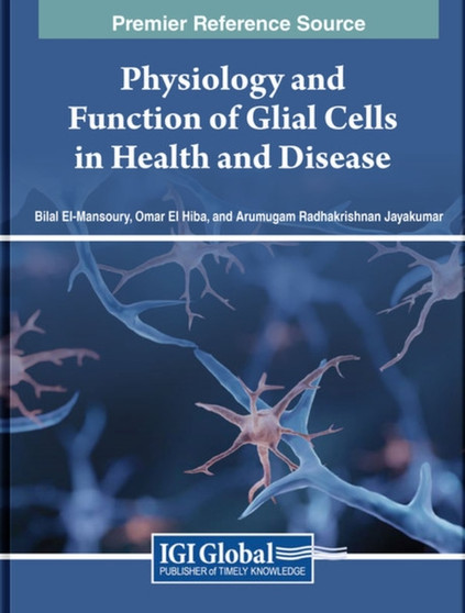 Physiology and Function of Glial Cells in Health and Disease by Bilal El-Mansoury - Hardback