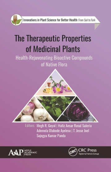 The Therapeutic Properties of Medicinal Plants : Health-Rejuvenating Bioactive Compounds of Native Flora by Megh R. Goyal - Paperback
