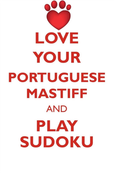 LOVE YOUR PORTUGUESE MASTIFF AND PLAY SUDOKU PORTUGUESE MASTIFF SUDOKU LEVEL 1 of 15 by Loving Puzzles - Paperback