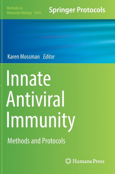 Innate Antiviral Immunity : Methods and Protocols : 1656 by Karen Mossman - Hardback