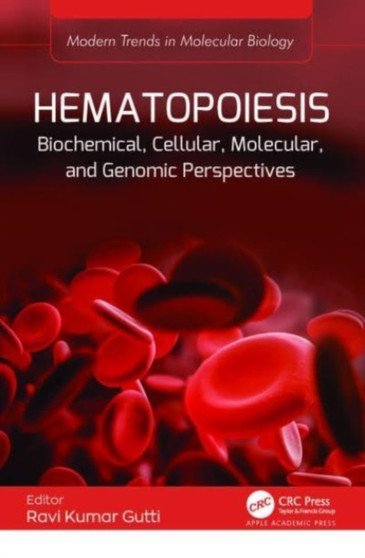 Hematopoiesis : Biochemical, Cellular, Molecular, and Genomic Perspectives by Ravi Kumar Gutti - Hardback