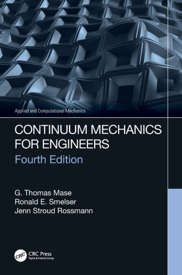 Continuum Mechanics for Engineers by G.Thomas Mase - Hardback