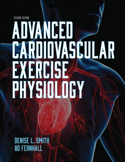 Advanced Cardiovascular Exercise Physiology by Denise L. Smith - Paperback