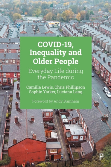 COVID-19, Inequality and Older People : Everyday Life during the Pandemic by Camilla Lewis - Paperback