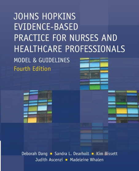 Johns Hopkins Evidence-Based Practice for Nurses and Healthcare Professionals, Fourth Edition : Model and Guidelines by Deborah Dang - Paperback