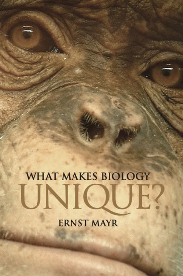 What Makes Biology Unique? : Considerations on the Autonomy of a Scientific Discipline by Ernst Mayr - Paperback
