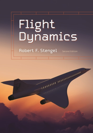 Flight Dynamics : Second Edition by Robert F. Stengel - Hardback