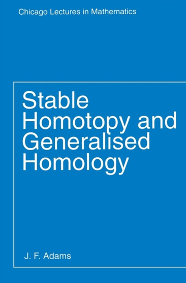 Stable Homotopy and Generalised Homology by J.F. Adams - Paperback
