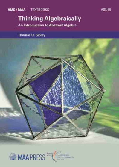 Thinking Algebraically : An Introduction to Abstract Algebra by Thomas Q. Sibley - Paperback