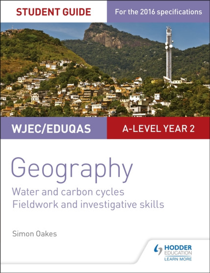 WJEC/Eduqas A-level Geography Student Guide 4: Water and carbon cycles; Fieldwork and investigative skills by Simon Oakes - Paperback