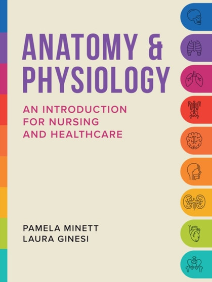 Anatomy & Physiology : An introduction for nursing and healthcare by Pamela Minett - Paperback