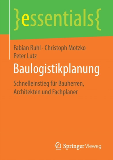 Baulogistikplanung : Schnelleinstieg fur Bauherren, Architekten und Fachplaner by Fabian Ruhl - Paperback