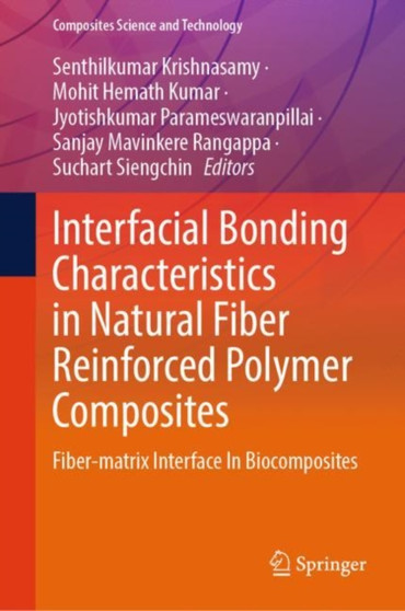 Interfacial Bonding Characteristics in Natural Fiber Reinforced Polymer Composites : Fiber-matrix Interface In Biocomposites by Senthilkumar Krishnasamy - Hardback