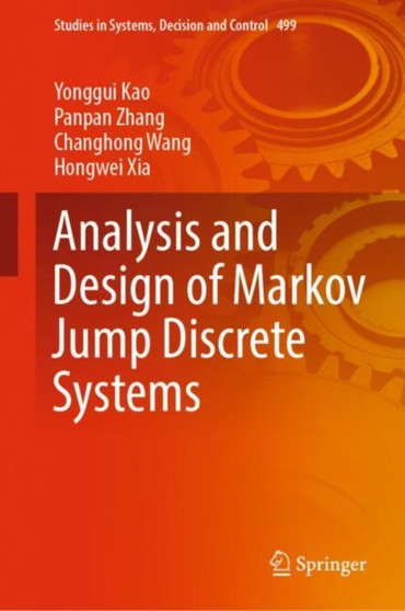 Analysis and Design of Markov Jump Discrete Systems : 499 by Yonggui Kao - Hardback