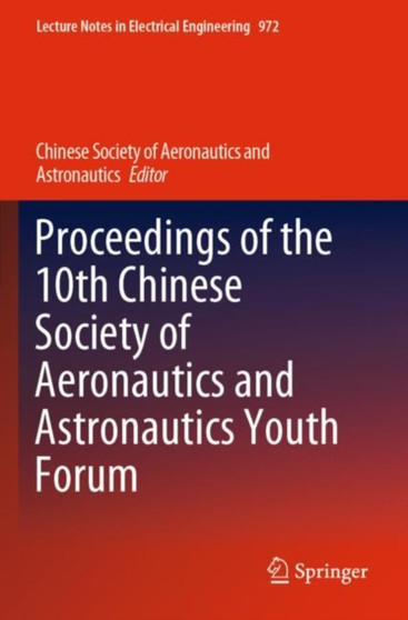 Proceedings of the 10th Chinese Society of Aeronautics and Astronautics Youth Forum : 972 by Chinese Society of Aeronautics and Astronautics - Paperback