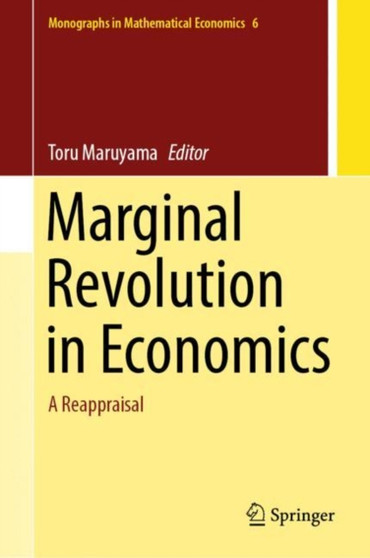 Marginal Revolution in Economics : A Reappraisal : 6 by Toru Maruyama - Hardback