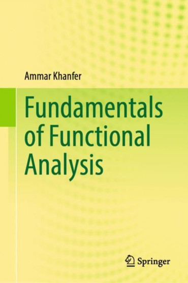 Fundamentals of Functional Analysis by Ammar Khanfer - Hardback