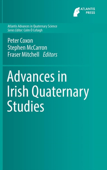 Advances in Irish Quaternary Studies : 1 by Peter Coxon - Hardback