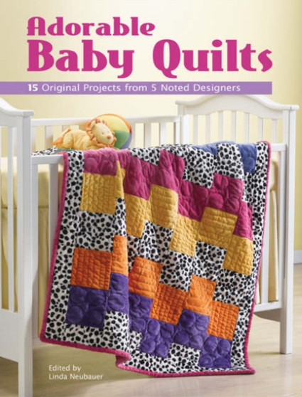 Baby Quilts : 15 Original Designs for Every Nursery Decor by Linda Neubauer - Paperback