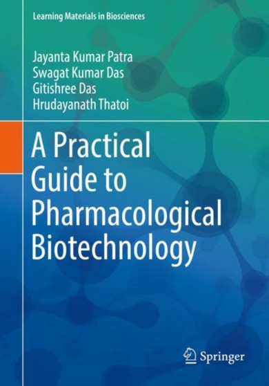 A Practical Guide to Pharmacological Biotechnology by Jayanta Kumar Patra - Paperback