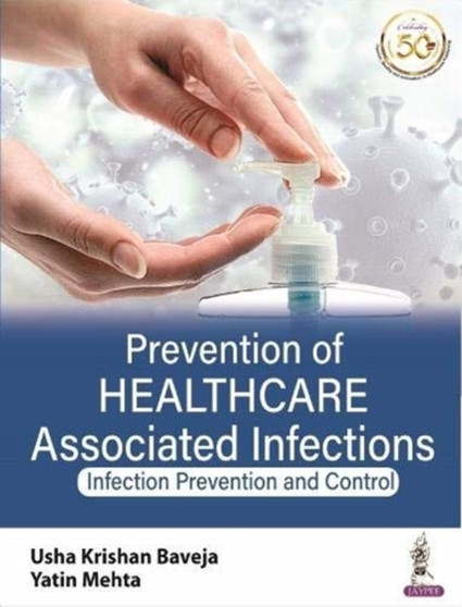 Prevention of Healthcare Associated Infections : Infection Prevention and Control by Usha Krishnan Baveja - Paperback