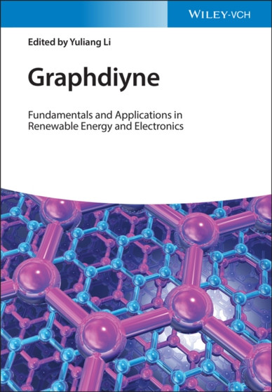 Graphdiyne : Fundamentals and Applications in Renewable Energy and Electronics by Yuliang Li - Hardback
