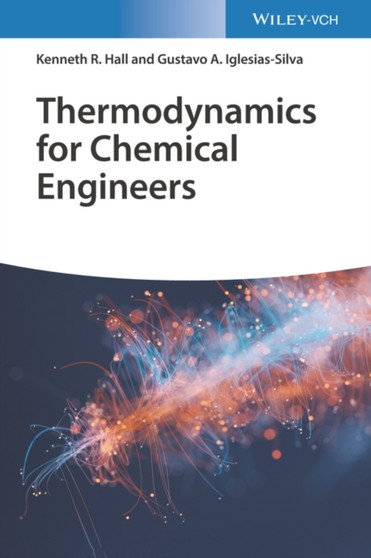 Thermodynamics for Chemical Engineers by Kenneth Richard Hall - Hardback