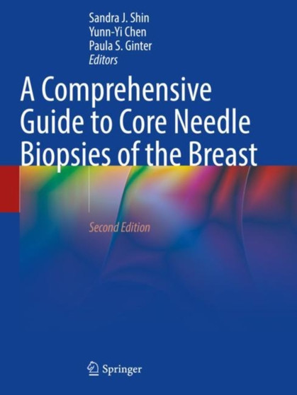 A Comprehensive Guide to Core Needle Biopsies of the Breast by Sandra J. Shin - Paperback
