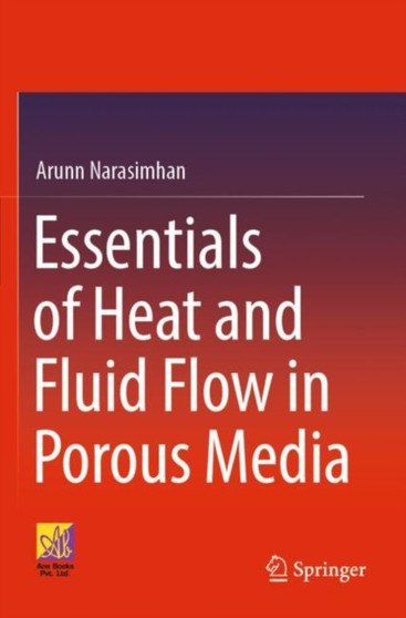 Essentials of Heat and Fluid Flow in Porous Media by Arunn Narasimhan - Paperback